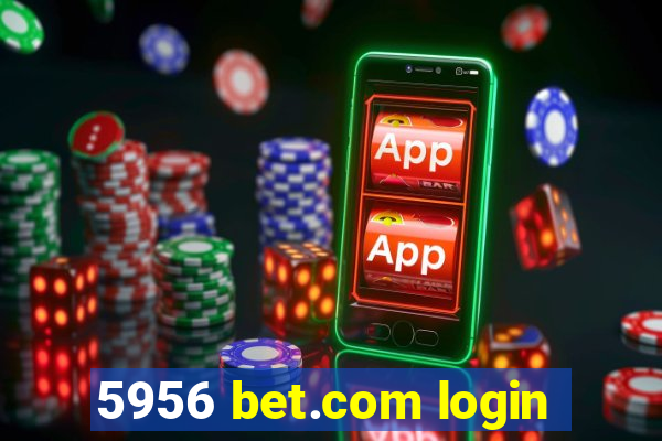 5956 bet.com login